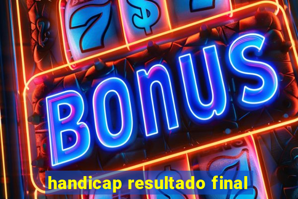 handicap resultado final